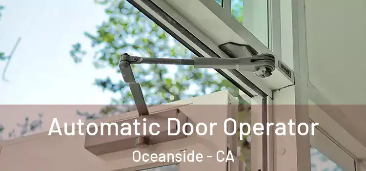Automatic Door Operator Oceanside - CA