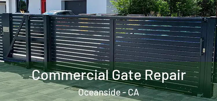 Commercial Gate Repair Oceanside - CA