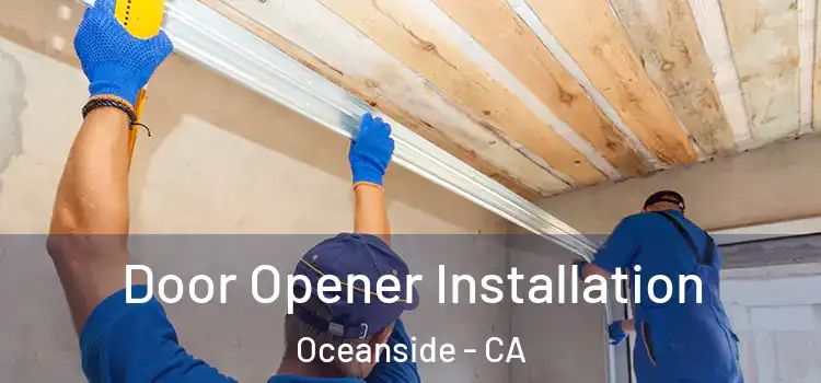 Door Opener Installation Oceanside - CA
