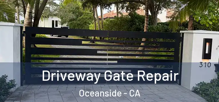 Driveway Gate Repair Oceanside - CA