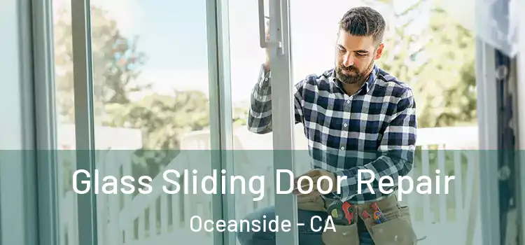 Glass Sliding Door Repair Oceanside - CA