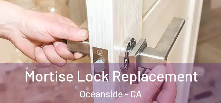 Mortise Lock Replacement Oceanside - CA