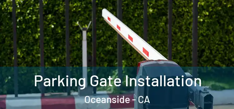 Parking Gate Installation Oceanside - CA