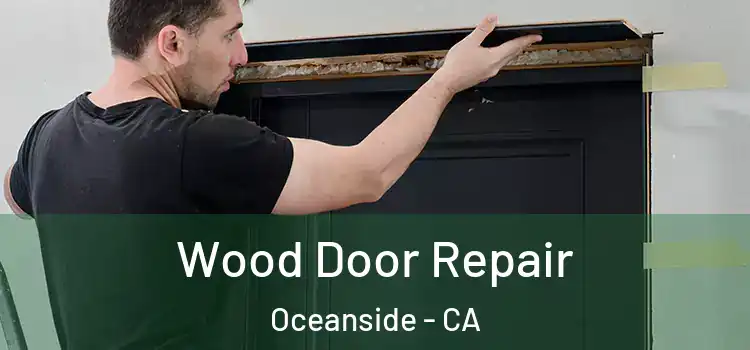 Wood Door Repair Oceanside - CA